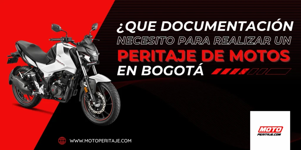 QUE DOCUMENTACION NECESITO PARA REALIZAR UN PERITAJE DE MOTOS EN BOGOTA